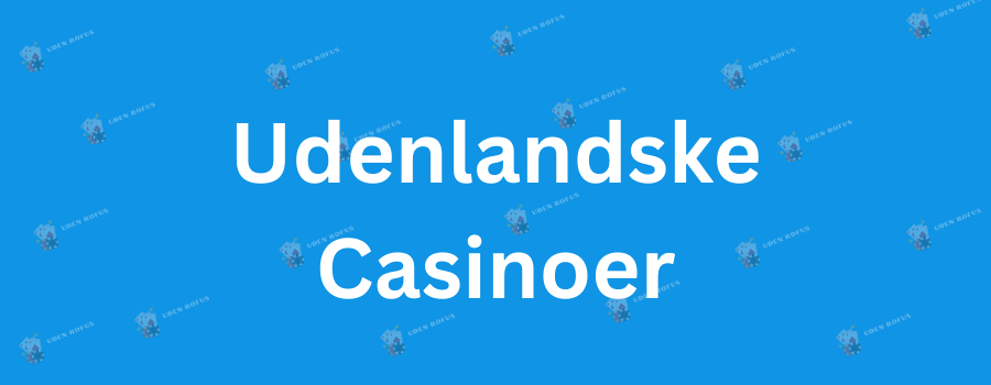 Bedste Udenlandsk Casino En Guide til Gode Online Spiloplevelser Bedste Udenlandsk Casino En Guide til Gode Online Spiloplevelser