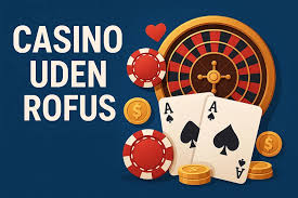 Uden Indbetaling Casino Uden ROFUS Spil Uden Bekymringer